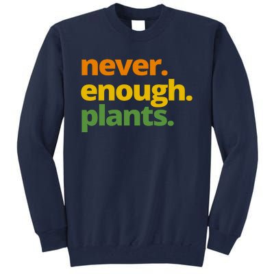 Never Enough Plants Gardening Lover Tall Sweatshirt