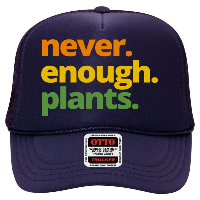 Never Enough Plants Gardening Lover High Crown Mesh Back Trucker Hat