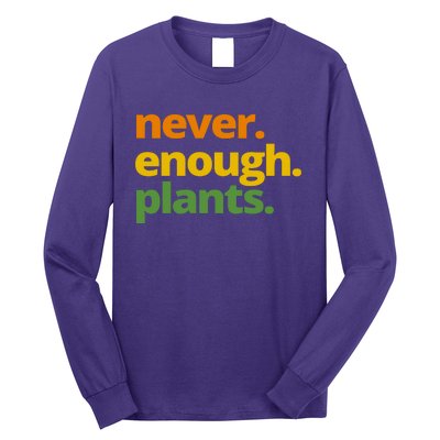 Never Enough Plants Gardening Lover Long Sleeve Shirt