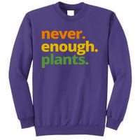 Never Enough Plants Gardening Lover Sweatshirt