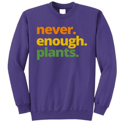 Never Enough Plants Gardening Lover Sweatshirt