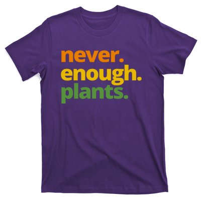 Never Enough Plants Gardening Lover T-Shirt