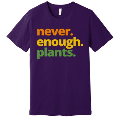 Never Enough Plants Gardening Lover Premium T-Shirt