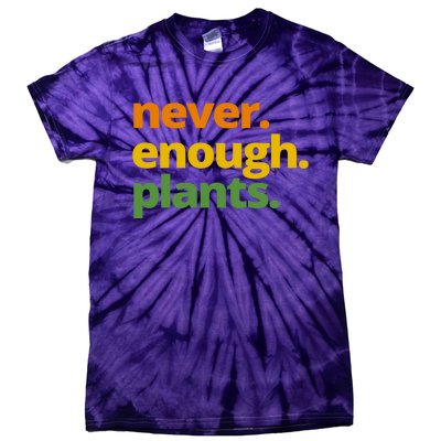 Never Enough Plants Gardening Lover Tie-Dye T-Shirt