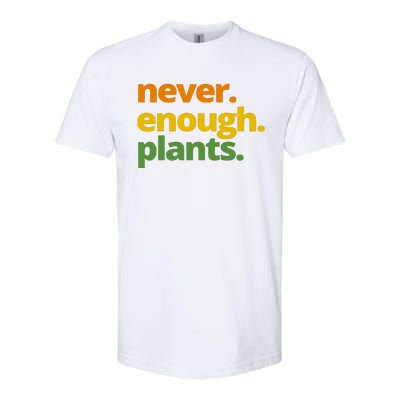 Never Enough Plants Gardening Lover Softstyle CVC T-Shirt