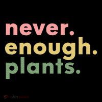 Never Enough Plants Funny Plant Lover Gardener Gardening Tall T-Shirt