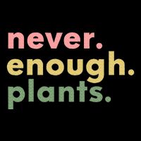 Never Enough Plants Funny Plant Lover Gardener Gardening Premium T-Shirt