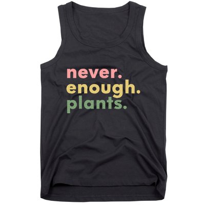 Never Enough Plants Funny Plant Lover Gardener Gardening Tank Top