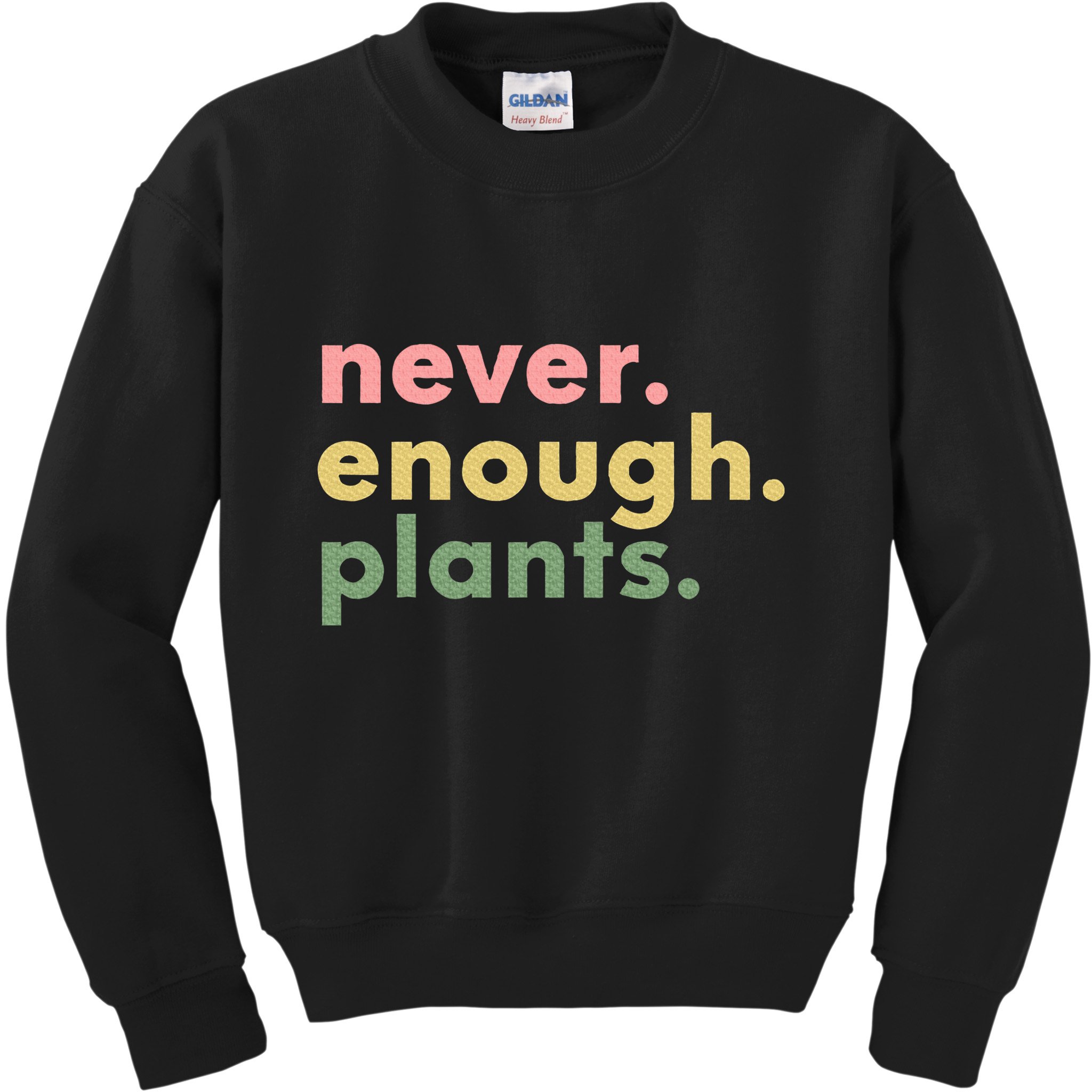 Never Enough Plants Funny Plant Lover Gardener Gardening Kids Sweatshirt