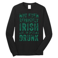 Not Even Remotely Irish But Im Getting Drunk Patricks Day Long Sleeve Shirt