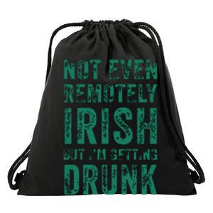 Not Even Remotely Irish But Im Getting Drunk Patricks Day Drawstring Bag