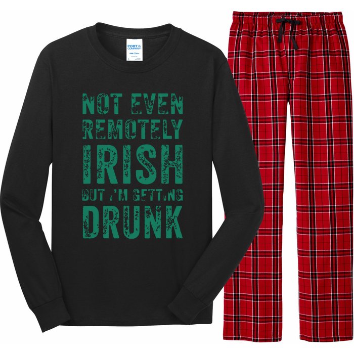 Not Even Remotely Irish But Im Getting Drunk Patricks Day Long Sleeve Pajama Set