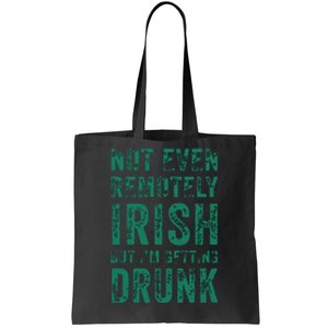 Not Even Remotely Irish But Im Getting Drunk Patricks Day Tote Bag