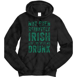 Not Even Remotely Irish But Im Getting Drunk Patricks Day Tie Dye Hoodie