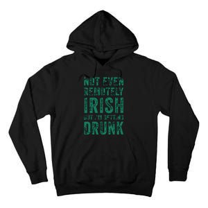 Not Even Remotely Irish But Im Getting Drunk Patricks Day Tall Hoodie