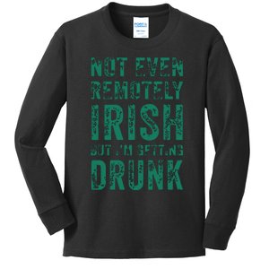 Not Even Remotely Irish But Im Getting Drunk Patricks Day Kids Long Sleeve Shirt