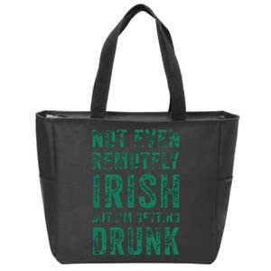 Not Even Remotely Irish But Im Getting Drunk Patricks Day Zip Tote Bag