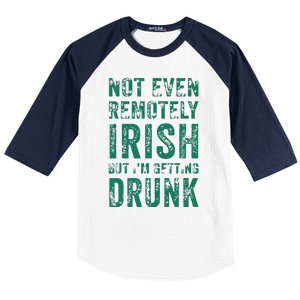 Not Even Remotely Irish But Im Getting Drunk Patricks Day Baseball Sleeve Shirt