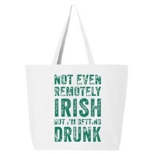 Not Even Remotely Irish But Im Getting Drunk Patricks Day 25L Jumbo Tote