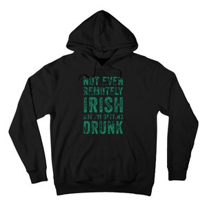 Not Even Remotely Irish But Im Getting Drunk Patricks Day Hoodie