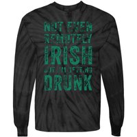 Not Even Remotely Irish But Im Getting Drunk Patricks Day Tie-Dye Long Sleeve Shirt