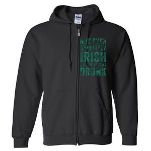 Not Even Remotely Irish But Im Getting Drunk Patricks Day Full Zip Hoodie