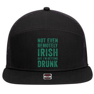 Not Even Remotely Irish But I'm Getting Drunk Patrick's Day 7 Panel Mesh Trucker Snapback Hat