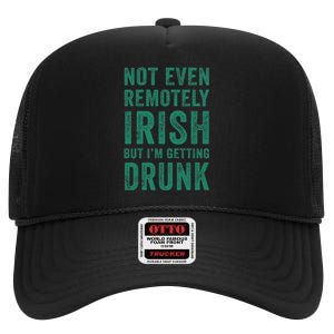 Not Even Remotely Irish But I'm Getting Drunk Patrick's Day High Crown Mesh Back Trucker Hat