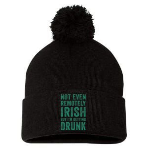 Not Even Remotely Irish But I'm Getting Drunk Patrick's Day Pom Pom 12in Knit Beanie