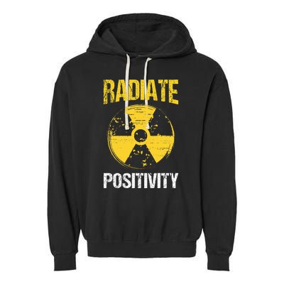 Nuclear Engineering Radiate Positivity Funny Nuclear Science Garment-Dyed Fleece Hoodie