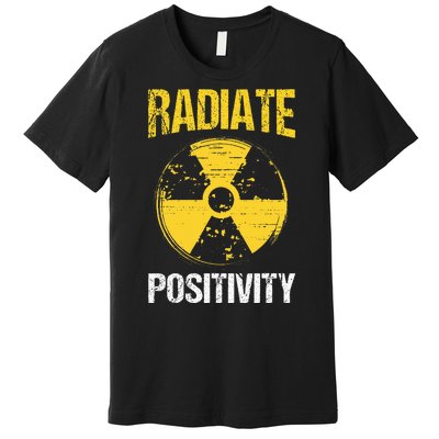 Nuclear Engineering Radiate Positivity Funny Nuclear Science Premium T-Shirt