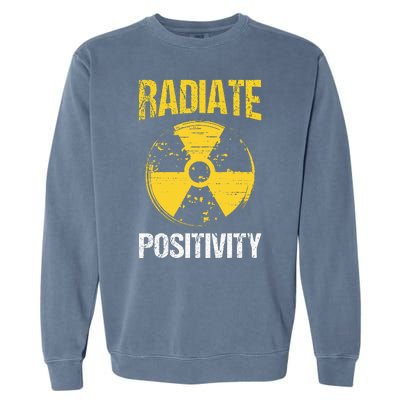 Nuclear Engineering Radiate Positivity Funny Nuclear Science Garment-Dyed Sweatshirt