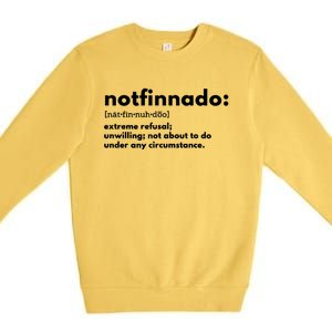 Notfinnado Extreme Refusal Unwilling Not About To Do Under Premium Crewneck Sweatshirt