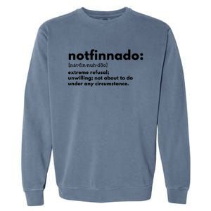 Notfinnado Extreme Refusal Unwilling Not About To Do Under Garment-Dyed Sweatshirt