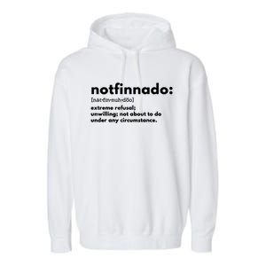 Notfinnado Extreme Refusal Unwilling Not About To Do Under Garment-Dyed Fleece Hoodie