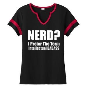 Nerd? I Prefer Intellectual Bad ass Ladies Halftime Notch Neck Tee