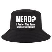Nerd? I Prefer Intellectual Bad ass Cool Comfort Performance Bucket Hat