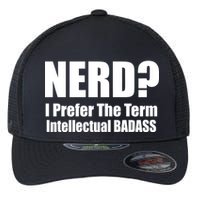 Nerd? I Prefer Intellectual Bad ass Flexfit Unipanel Trucker Cap