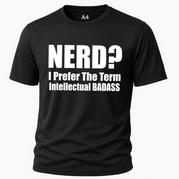 Nerd? I Prefer Intellectual Bad ass Performance Shirt