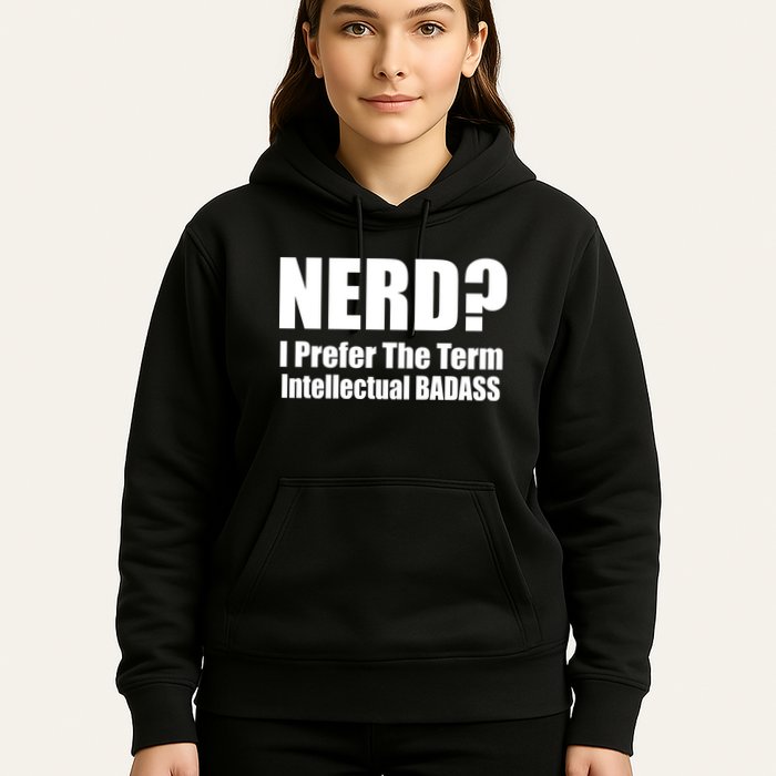 Nerd? I Prefer Intellectual Bad ass Hoodie