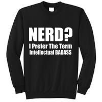 Nerd? I Prefer Intellectual Bad ass Sweatshirt