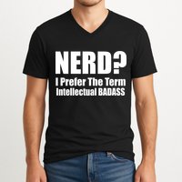 Nerd? I Prefer Intellectual Bad ass V-Neck T-Shirt