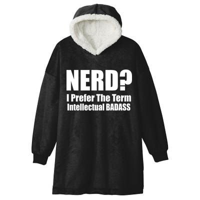 Nerd? I Prefer Intellectual Bad ass Hooded Wearable Blanket