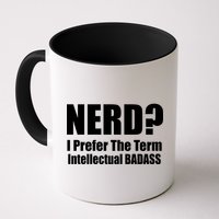 Nerd? I Prefer Intellectual Bad ass Mug