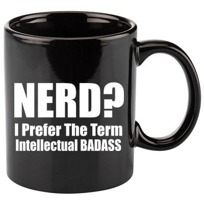 Nerd? I Prefer Intellectual Bad ass 11oz C Handle Ceramic Mug