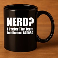 Nerd? I Prefer Intellectual Bad ass 11oz C Handle Ceramic Mug