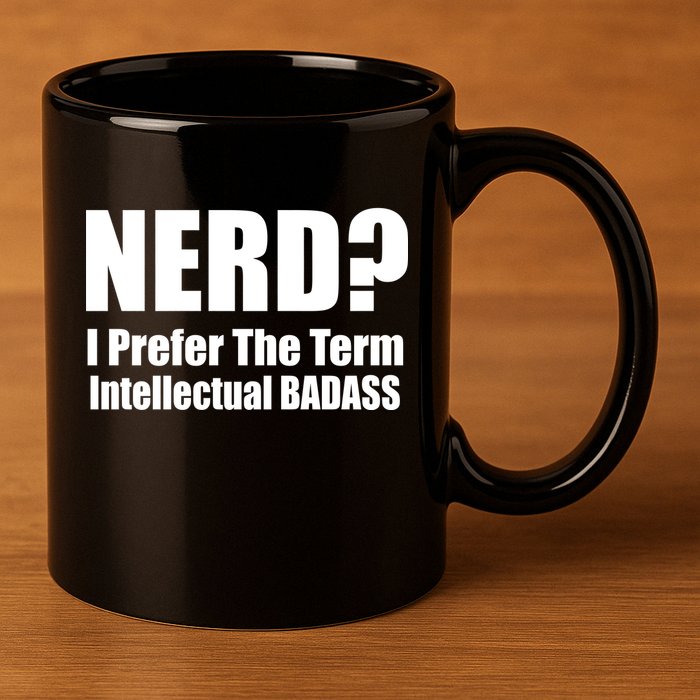 Nerd? I Prefer Intellectual Bad ass 11oz C Handle Ceramic Mug
