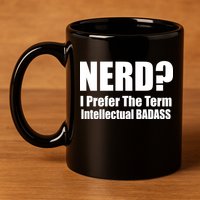 Nerd? I Prefer Intellectual Bad ass 11oz C Handle Ceramic Mug