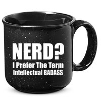 Nerd? I Prefer Intellectual Bad ass 15oz Campfire Ceramic Mug