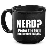Nerd? I Prefer Intellectual Bad ass 15oz Campfire Ceramic Mug